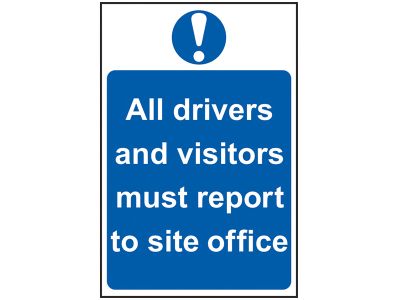 All Drivers And Visitors Must Report To Site Office - PVC 400 x 600mm